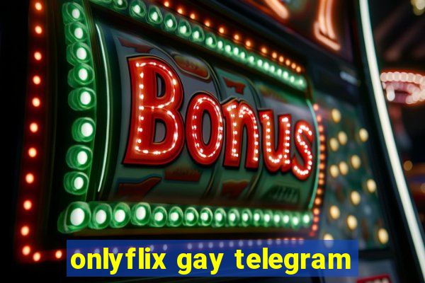 onlyflix gay telegram